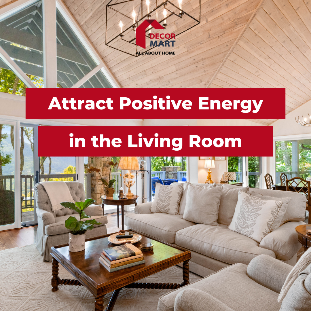 Attract Positive Energy In The Living Room DecorMart All About Home